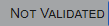 Validation Not Validated Indicator